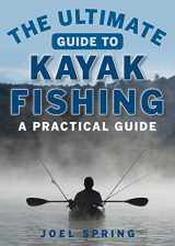 9781510711129-1510711120-The Ultimate Guide to Kayak Fishing: A Practical Guide (Ultimate Guides)