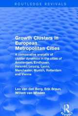 9781138734449-1138734446-Revival: Growth Clusters in European Metropolitan Cities (2001): A Comparative Analysis of Cluster Dynamics in the Cities of Amsterdam, Eindhoven, ... Rotterdam and Vienna (Routledge Revivals)