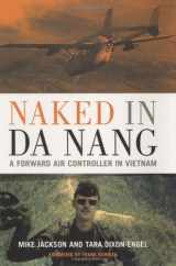 9780760320761-0760320764-Naked In Da Nang: A Forward Air Controller In Vietnam