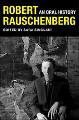 9780231192767-0231192762-Robert Rauschenberg: An Oral History (The Columbia Oral History Series)