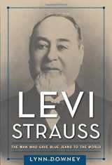 9781625342294-1625342292-Levi Strauss: The Man Who Gave Blue Jeans to the World