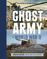 9781797225296-1797225294-The Ghost Army of World War II: How One Top-Secret Unit Deceived the Enemy with Inflatable Tanks, Sound Effects, and Other Audacious Fakery (Updated Edition)