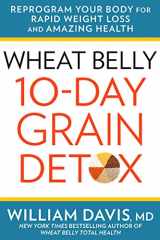 9781623366360-1623366364-Wheat Belly 10-Day Grain Detox: Reprogram Your Body for Rapid Weight Loss and Amazing Health