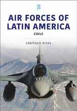 9781802824827-1802824820-Air Forces of Latin America: Chile (Air Forces Series)