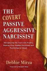 9780998621340-099862134X-The Covert Passive-Aggressive Narcissist: Recognizing the Traits and Finding Healing After Hidden Emotional and Psychological Abuse (The Narcissism Series)