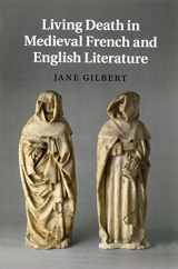 9781107449251-1107449251-Living Death in Medieval French and English Literature (Cambridge Studies in Medieval Literature, Series Number 84)