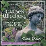 9780738703183-0738703184-Garden Witchery: Magick from the Ground Up (Ellen Dugan's Garden Witchery, 1)