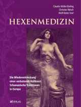9783038006947-3038006947-Hexenmedizin: Die Wiederentdeckung einer verbotenen Heilkunst - schamanische Tradition in Europa