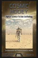 9781927598085-1927598087-Cosmic Hooey: Digital Science Fiction Anthology (Digital Science Fiction Short Stories Series Two)