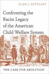 9780197675267-0197675263-Confronting the Racist Legacy of the American Child Welfare System: The Case for Abolition