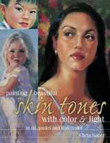 9781440341830-1440341834-Painting Beautiful Skin Tones with Color & Light: Oil, Pastel and Watercolor