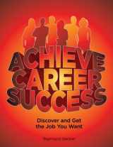 9780984136414-098413641X-Achieve Career Success: Discover and Get the Job You Want