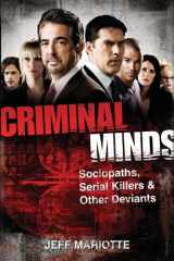 9780470636251-0470636254-Criminal Minds: Sociopaths, Serial Killers, and Other Deviants