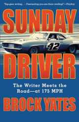 9781560255413-1560255412-Sunday Driver: The Writer Meets the Road -- at 175 MPH