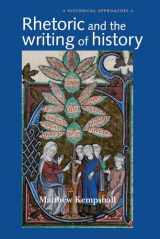 9780719070310-0719070317-Rhetoric and the Writing of History, 400–1500 (Historical Approaches)