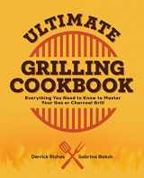 9781685391393-1685391397-Ultimate Grilling Cookbook: Everything You Need to Know to Master Your Gas or Charcoal Grill