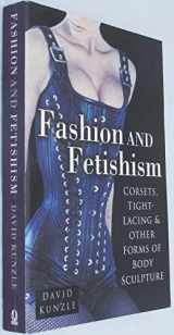 9780750938099-0750938099-Fashion & Fetishism: Corsets, Tight-Lacing and Other Forms of Body-Sculpture