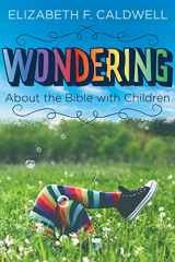 9781501899034-1501899031-Wondering about the Bible with Children