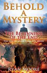 9781662846762-1662846762-Behold A Mystery: The Beginning of the End
