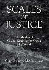 9781425734480-1425734480-Scales of Justice: The Murders of Colette, Kimberley & Kristen MacDonald