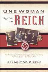 9780825441592-0825441595-One Woman Against the Reich: The True Story of a Mother's Struggle to Keep Her Family Faithful to God in a World Gone Mad