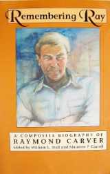 9780884963707-0884963705-Remembering Ray: A Composite Biography of Raymond Carver