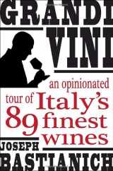 9780307463036-0307463036-Grandi Vini: An Opinionated Tour of Italy's 89 Finest Wines