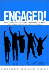 9781931324045-1931324042-Engaged! How Leaders Build Organizations Where Employees Love to Come to Work