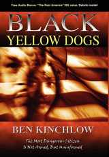 9781600372858-1600372856-Black Yellowdogs: The Most Dangerous Citizen Is Not Armed, But Uninformed
