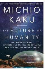 9780385542760-0385542763-The Future of Humanity: Terraforming Mars, Interstellar Travel, Immortality, and Our Destiny Beyond Earth