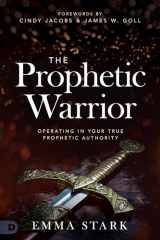 9780768451719-076845171X-The Prophetic Warrior: Operating in Your True Prophetic Authority