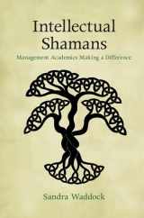 9781107085183-1107085187-Intellectual Shamans: Management Academics Making a Difference