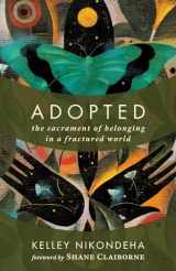 9780802874252-0802874258-Adopted: The Sacrament of Belonging in a Fractured World