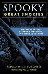 9781493044832-1493044834-Spooky Great Smokies: Tales of Hauntings, Strange Happenings, and Other Local Lore