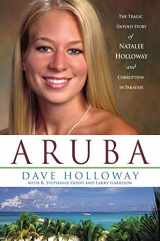 9781595550637-1595550631-Aruba: The Tragic Untold Story of Natalee Holloway And Corruption in Paradise