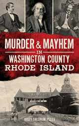 9781540212771-1540212777-Murder & Mayhem in Washington County, Rhode Island