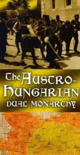 9781845377571-1845377575-The Austro Hungarian: Dual Monarchy (History Maps Series)