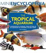 9780228104193-022810419X-Mini Encyclopedia The Tropical Aquarium: Comprehensive Coverage, from Setting Up an Aquarium to Choosing the Best Fishes