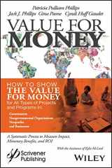 9781119322672-1119322677-Value for Money: How to Show the Value for Money for All Types of Projects and Programs in Governments, Non-Governmental Organizations, Nonprofits, and Businesses
