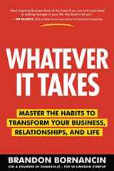 9781952569364-1952569362-Whatever It Takes: Master the Habits to Transform Your Business, Relationships, and Life