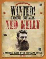 9781482442663-1482442663-Ned Kelly: A Notorious Bandit of the Australian Outback (Wanted! Famous Outlaws)