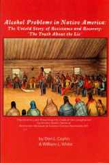 9781599752297-1599752298-Alcohol Problems in Native America : The Untold Story of Resistance and Recovery - the Truth about the Lie