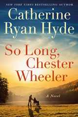 9781542021593-1542021596-So Long, Chester Wheeler: A Novel