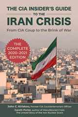 9781510756090-1510756094-The CIA Insider's Guide to the Iran Crisis: From CIA Coup to the Brink of War