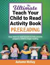 9781952016486-1952016487-The Ultimate Teach Your Child to Read Activity Book: Prereading: Easy learn to read lessons to help parents prepare a child to begin reading (Teach Your Child to Read Series)