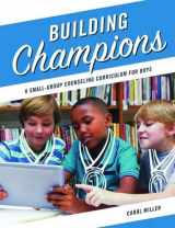 9780878226993-0878226990-Building Champions: A Small-Group Counseling Curriculum for Boys