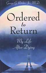 9781571740960-1571740961-Ordered to Return: My Life After Dying