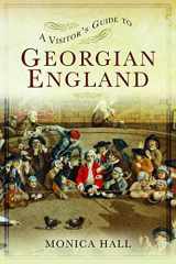 9781473876859-1473876850-A Visitor's Guide to Georgian England