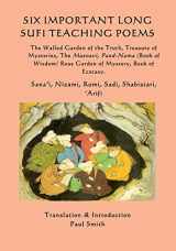 9781978427600-1978427603-Six Important Long Sufi Teaching Poems: The Walled Garden of the Truth, Treasury of Mysteries, The Masnavi, Pand-Nama (Book of Wisdom) Rose Garden of Mystery & Book of Ecstasy