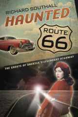 9780738726366-0738726362-Haunted Route 66: Ghosts of America's Legendary Highway